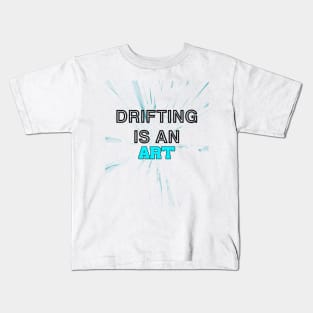 Drifting is an art Kids T-Shirt